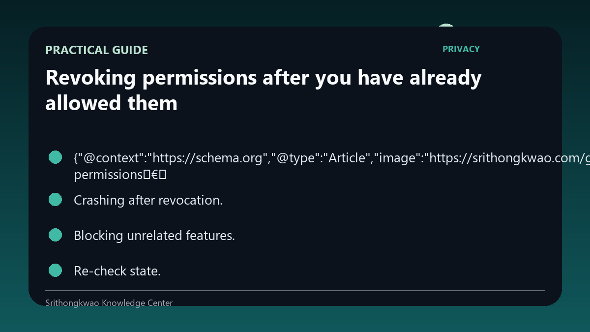 Practical guide for Revoking permissions after you have already allowed them