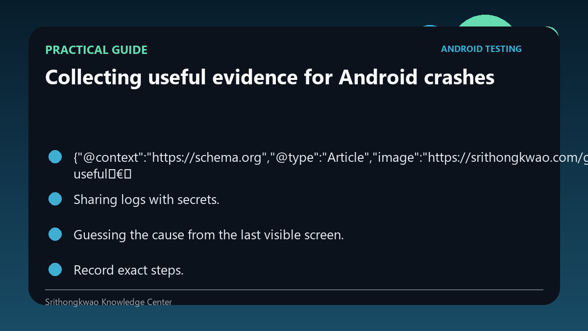 Practical guide for Collecting useful evidence for Android crashes