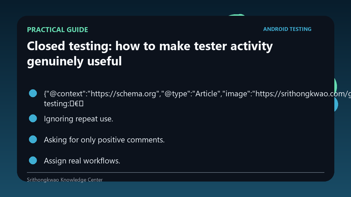 Practical checklist for Closed testing: how to make tester activity genuinely useful