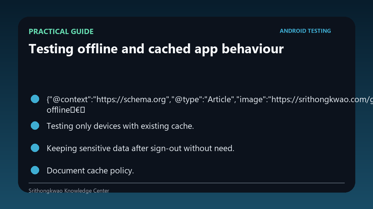 Practical guide for Testing offline and cached app behaviour
