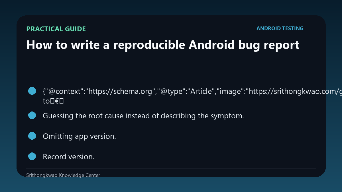 Practical guide for How to write a reproducible Android bug report