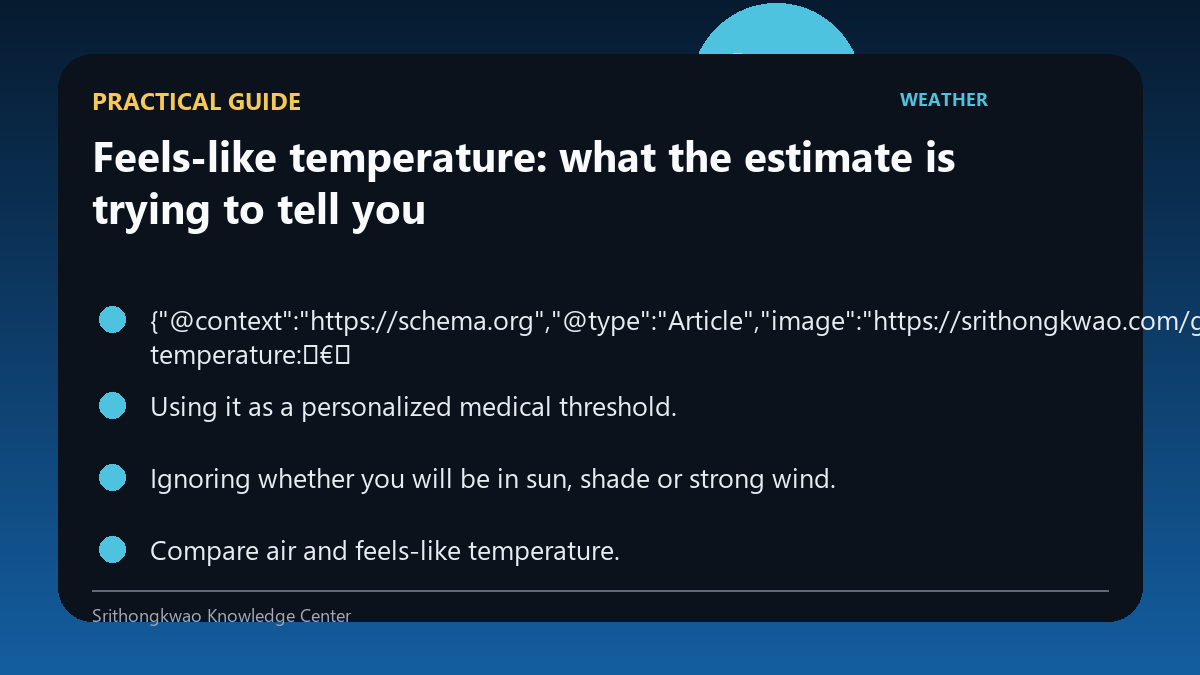 Practical checklist for Feels-like temperature: what the estimate is trying to tell you