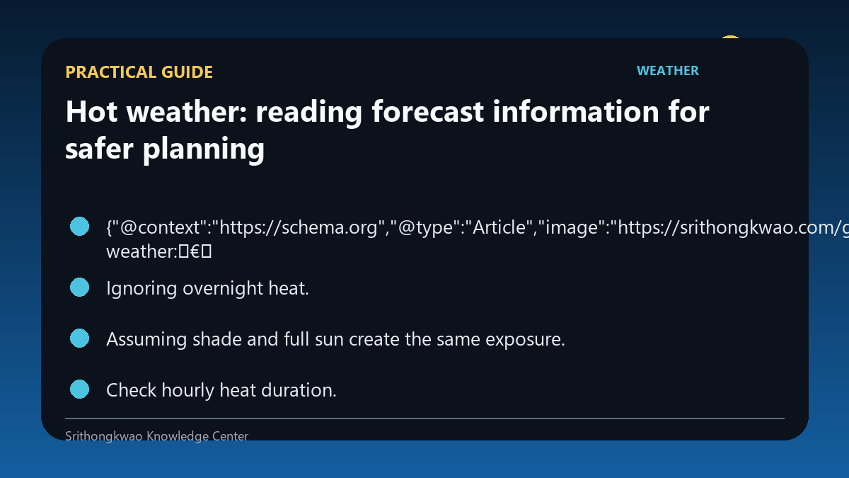 Practical guide for Hot weather: reading forecast information for safer planning