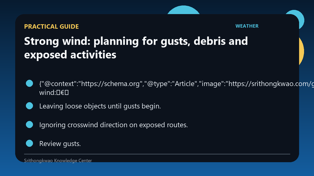 Practical checklist for Strong wind: planning for gusts, debris and exposed activities